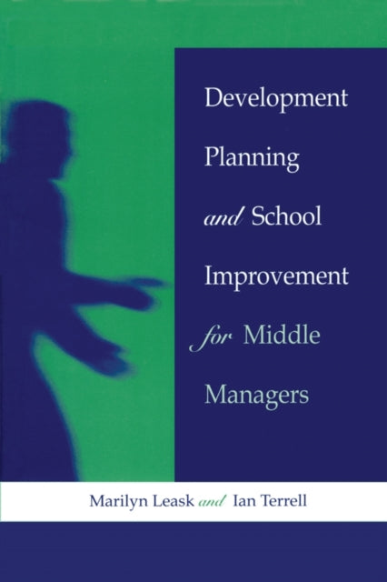 Book cover of: Development Planning and School Improvement for Middle Managers. By: Marilyn Leask