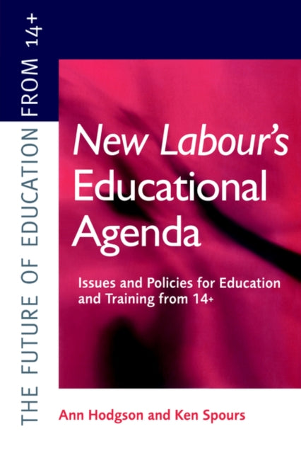 Book cover of: New Labour's New Educational Agenda: Issues and Policies for Education and Training at 14+. By: Ann Hodgson