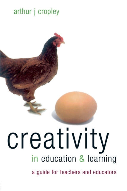 Book cover of: Creativity in Education and Learning. By: Arthur Cropley