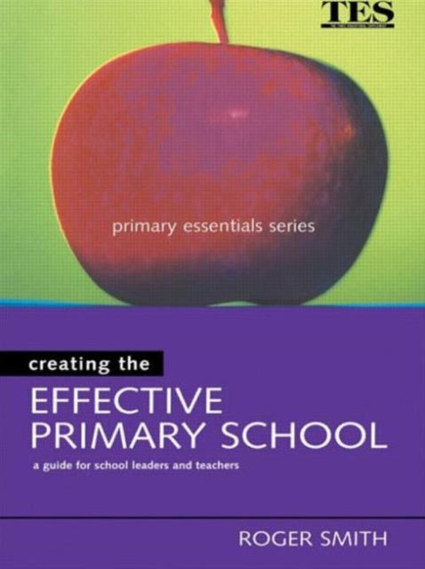 Book cover of: Creating the Effective Primary School