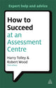 Book cover of: How to Succeed at an Assessment Centre. By: Harry Tolley