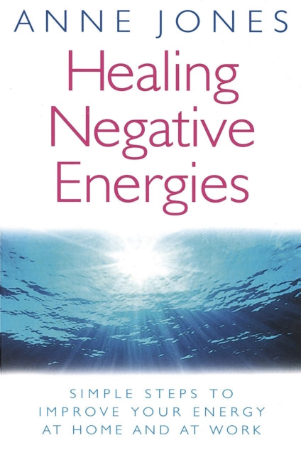 Book cover of: Healing Negative Energies. By: Anne Jones