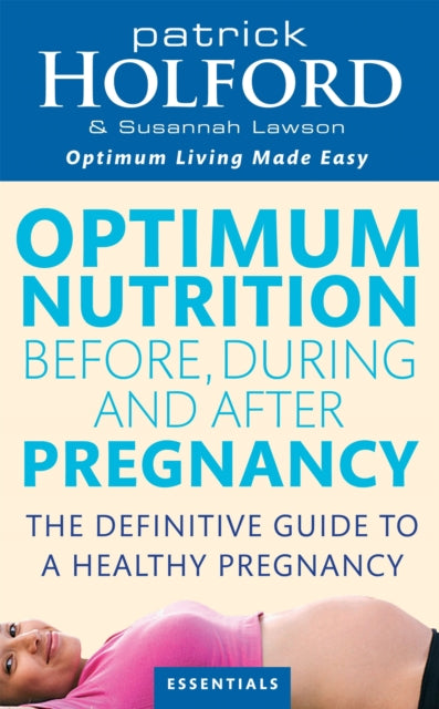 Book cover of: Optimum Nutrition Before, During And After Pregnancy. By: Patrick Holford