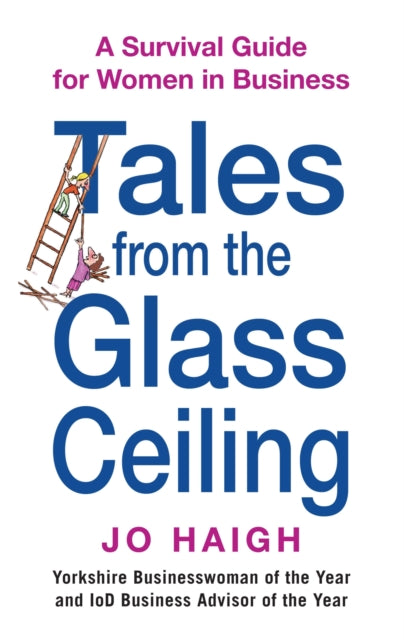 Book cover of: Tales From The Glass Ceiling. By: Jo Haigh