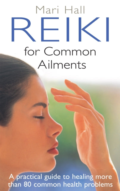 Book cover of: Reiki For Common Ailments. By: Mari Hall