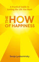 How Of Happiness, A Practical Guide to Getting The Life You Want 9780749952464 Sonja Lyubomirsky