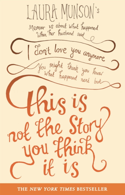 Book cover of: This Is Not The Story You Think It Is. By: Laura Munson