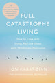 Full Catastrophe Living, Revised Edition, How to cope with stress, pain and illness using mindfulness meditation 9780749958411 Jon Kabat-Zinn