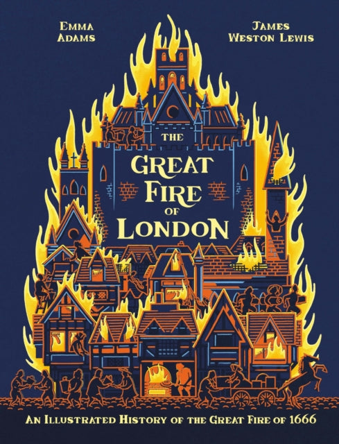 Great Fire of London, An Illustrated History of the Great Fire of 1666 9780750298209 Emma Adams