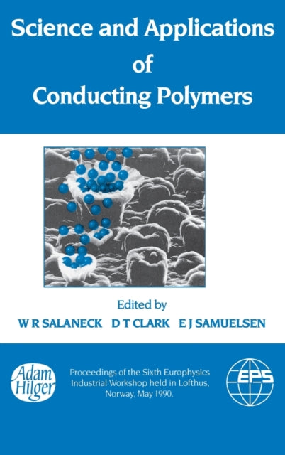 Book cover of: Science and Applications of Conducting Polymers, Papers from the Sixth European Industrial Workshop. By: Salaneck