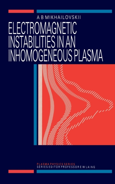 Book cover of: Electromagnetic Instabilities in an Inhomogeneous Plasma