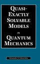 Book cover of: Quasi-Exactly Solvable Models in Quantum Mechanics