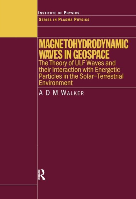 Book cover of: Magnetohydrodynamic Waves in Geospace. By: A.D.M. Walker