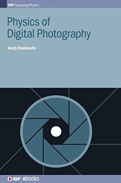 Book cover of: Physics of Digital Photography. By: Andy Rowlands