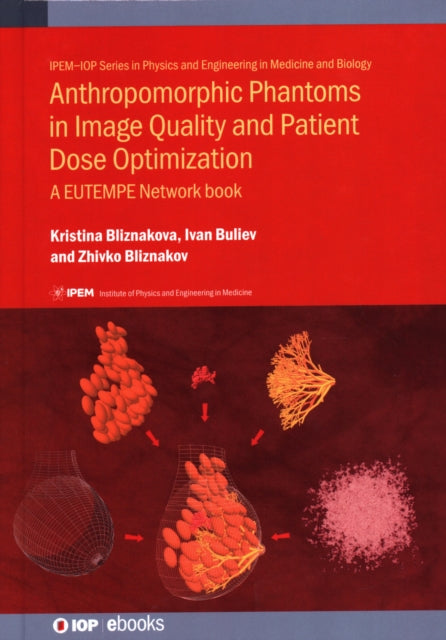 Book cover of: Anthropomorphic Phantoms in Image Quality and Patient Dose Optimization. By: Buliev BLIZNAKOVA