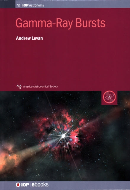 Book cover of: Gamma-Ray Bursts. By: Andrew Dr Levan