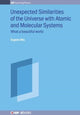 Book cover of: Unexpected Similarities of the Universe with Atomic and Molecular Systems: What a Beautiful World. By: Eugene Oks