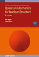 Book cover of: Quantum Mechanics for Nuclear Structure, Volume 1. By: Wood HEYDE