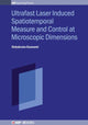 Book cover of: Ultrafast Laser Induced Spatiotemporal Measure and Control at Microscopic Dimensions. By: Debabrata Dr Goswami