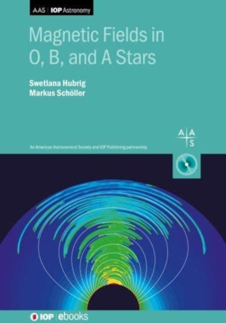Book cover of: Magnetic Fields in O, B, and A Stars. By: Schoeller HUBRIG