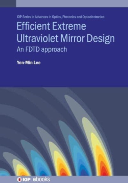 Book cover of: Efficient Extreme Ultraviolet Mirror Design. By: Yen-Ming Lee
