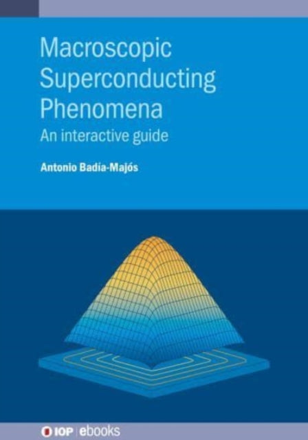 Book cover of: Macroscopic Superconducting Phenomena. By: Antonio Badía Majós