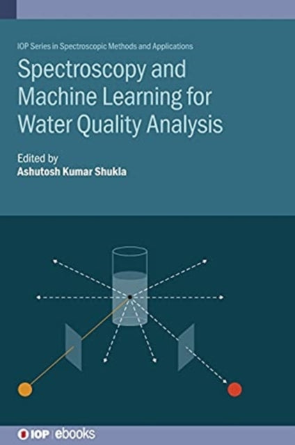 Book cover of: Spectroscopy and Machine Learning for Water Quality Analysis. By: SHUKLA