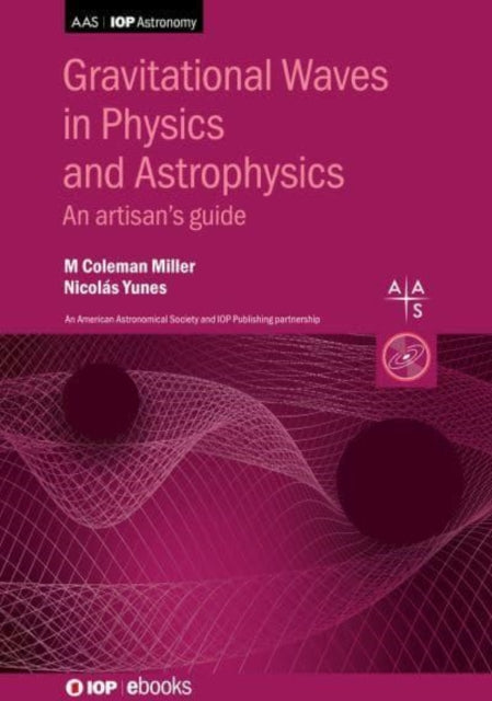 Book cover of: Gravitational Waves in Physics and Astrophysics. By: M. Coleman Miller
