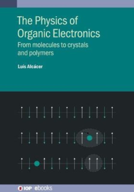 Book cover of: Physics of Organic Electronics. By: ALCACER