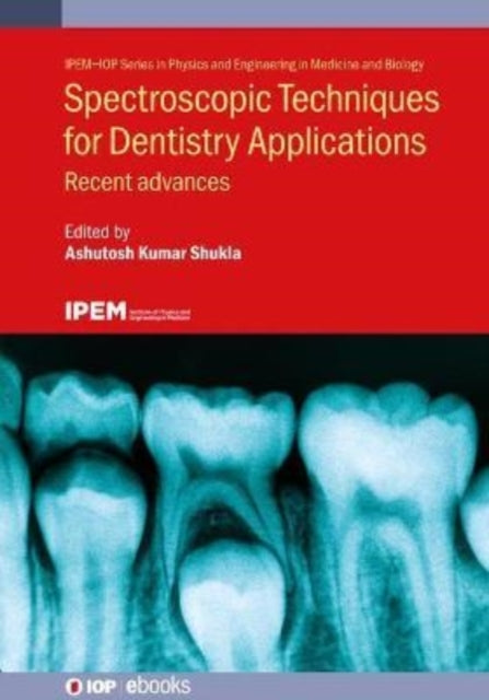 Book cover of: Spectroscopic Techniques for Dentistry Applications. By: Ashutosh Kumar Shukla
