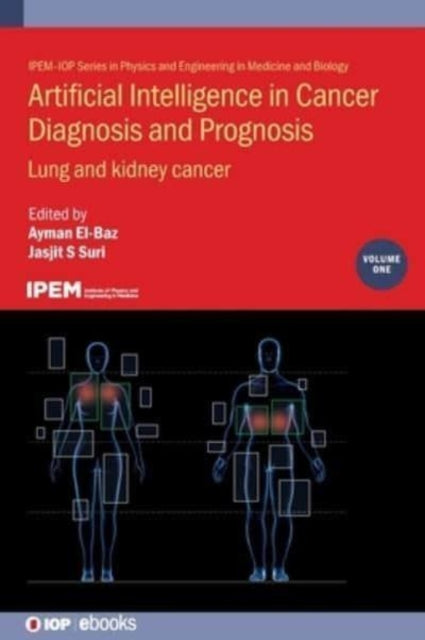 Book cover of: Artificial Intelligence in Cancer Diagnosis and Prognosis, Volume 1. By: Suri EL-BAZ