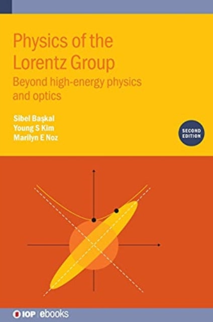Book cover of: Physics of the Lorentz Group (Second Edition). By: Sibel Başkal