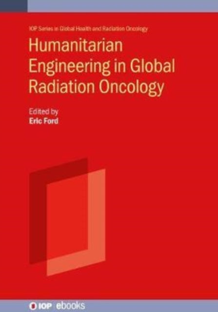 Book cover of: Humanitarian Engineering for Global Oncology. By: Eric Ford