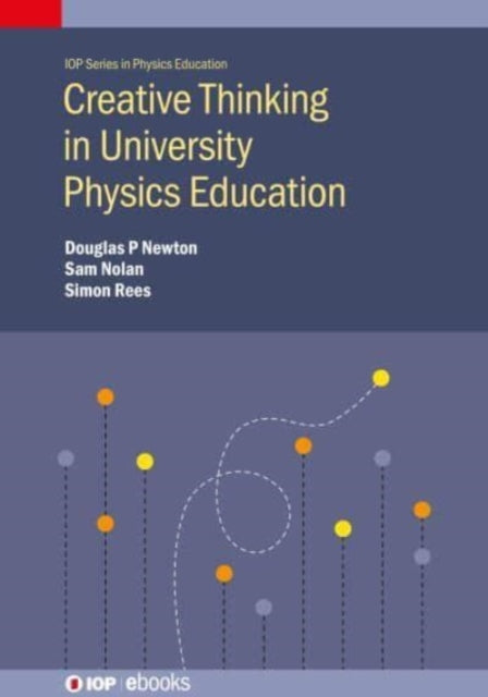 Book cover of: Creative Thinking in University Physics Education. By: Rees NOLAN