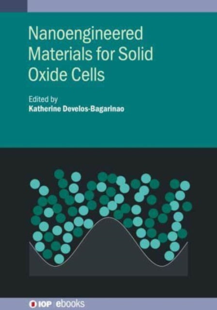 Book cover of: Nanoengineered Materials for Solid Oxide Cells. By: DEVELOS-BAGARIN..