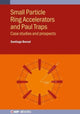 Book cover of: Small Particle Ring Accelerators and Paul Traps. By: BERNAL