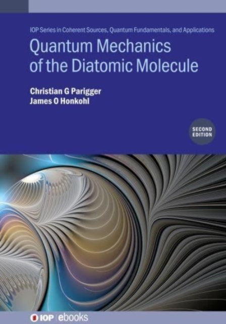 Book cover of: Quantum Mechanics of the Diatomic Molecule (Second Edition). By: O. Honkohl PARIGGER