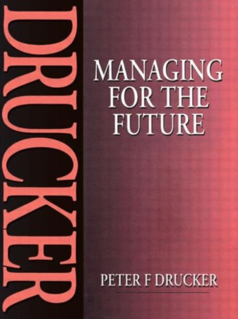 Book cover of: Managing for the Future. By: Peter F. Drucker