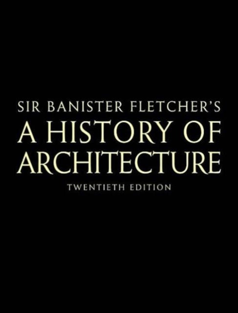 Book cover of: Banister Fletcher's A History of Architecture