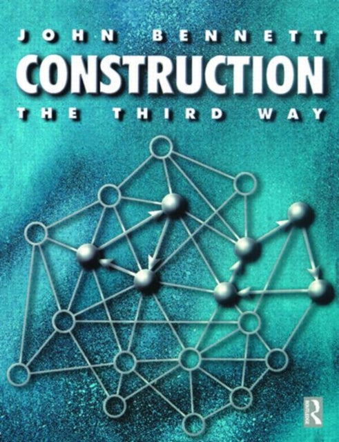 Book cover of: Construction the Third Way. By: John Bennett