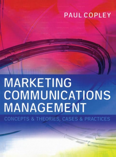 Book cover of: Marketing Communications Management. By: Paul Copley