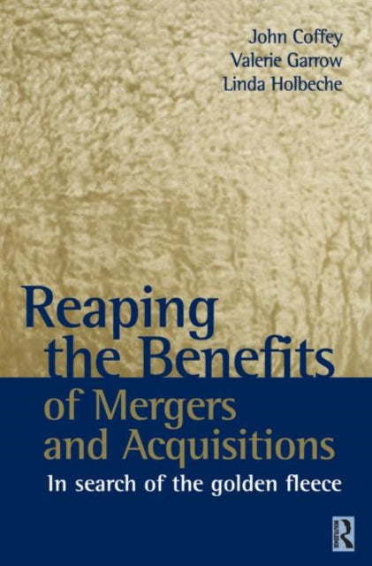 Book cover of: Reaping the Benefits of Mergers and Acquisitions. By: John Coffey