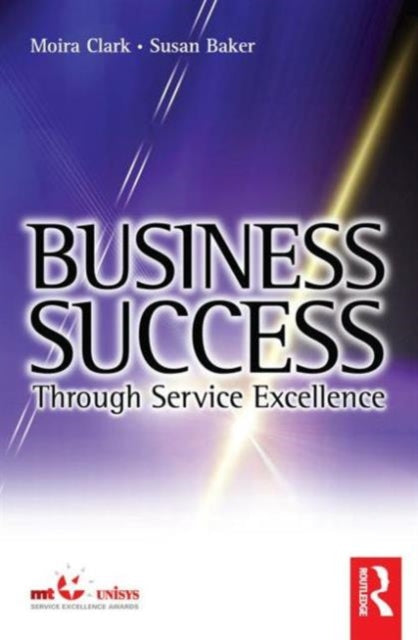 Book cover of: Business Success Through Service Excellence. By: Moira Clark
