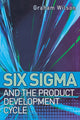 Book cover of: Six Sigma and the Product Development Cycle. By: Graham Wilson
