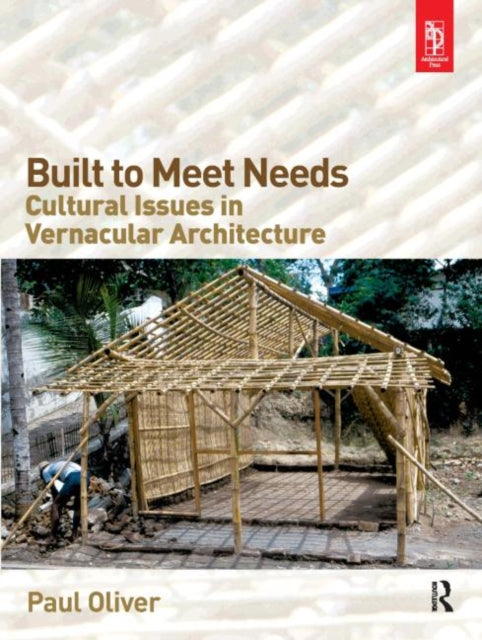 Book cover of: Built to Meet Needs: Cultural Issues in Vernacular Architecture