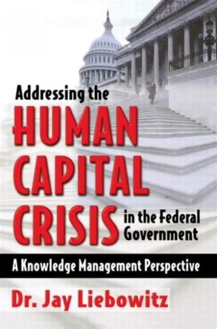 Book cover of: Addressing the Human Capital Crisis in the Federal Government