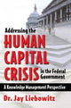 Book cover of: Addressing the Human Capital Crisis in the Federal Government