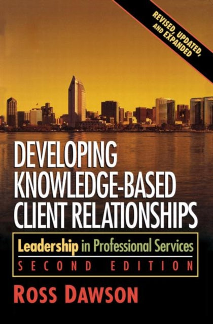 Book cover of: Developing Knowledge-Based Client Relationships. By: Ross Dawson