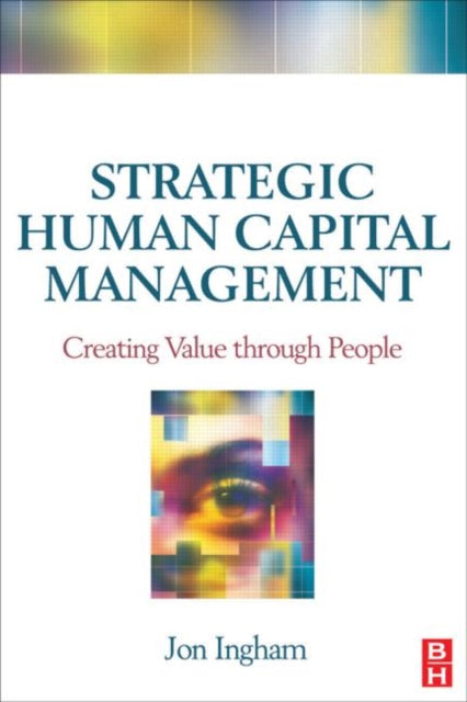 Book cover of: Strategic Human Capital Management. By: Jon Ingham