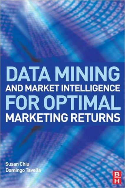 Book cover of: Data Mining and Market Intelligence for Optimal Marketing Returns. By: Susan Chiu